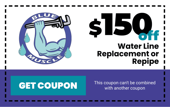 $150 off Water Line Replacement or Repipe — Blue Muscle Plumbing & Rooter, Lancaster CA